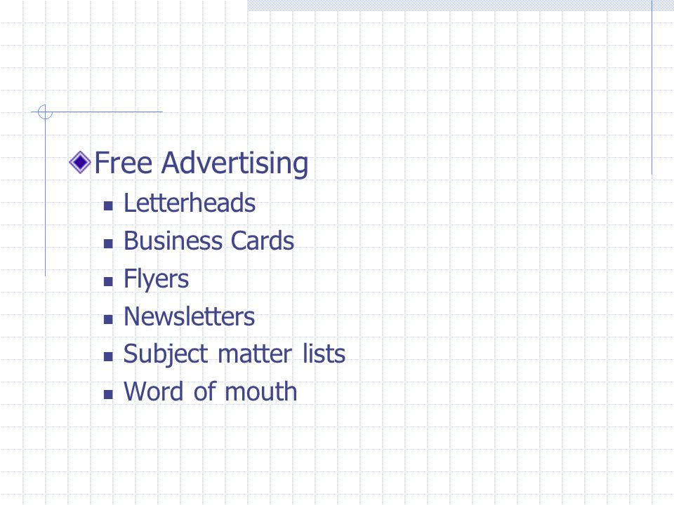 Free Advertising Letterheads Business Cards Flyers Newsletters Subject matter lists Word of mouth