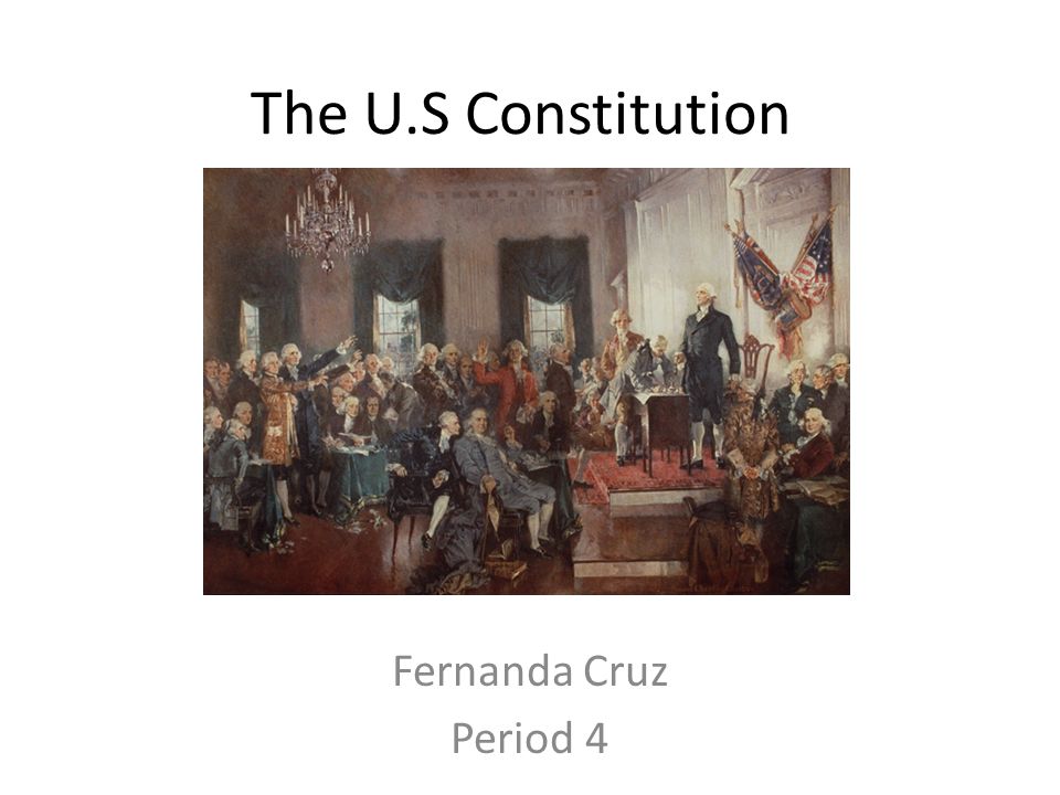 The U.S Constitution Fernanda Cruz Period 4