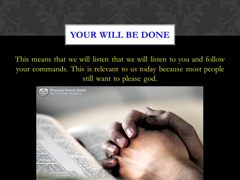 This means that we will listen that we will listen to you and follow your commands.