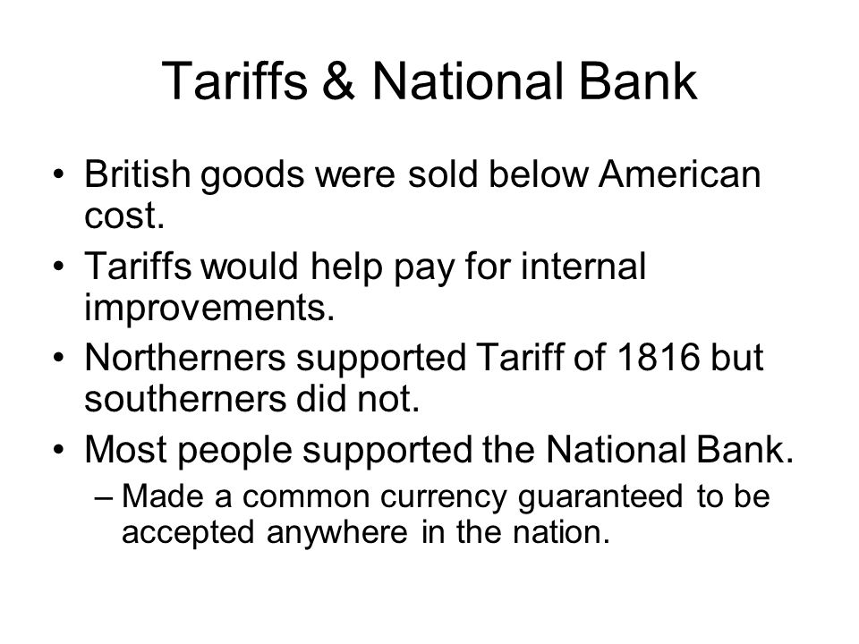 Tariffs & National Bank British goods were sold below American cost.