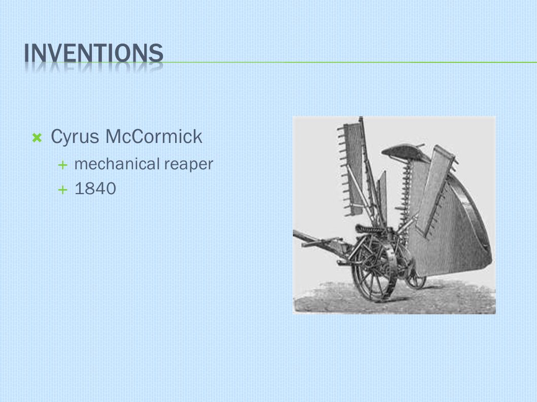 Cyrus McCormick  mechanical reaper  1840