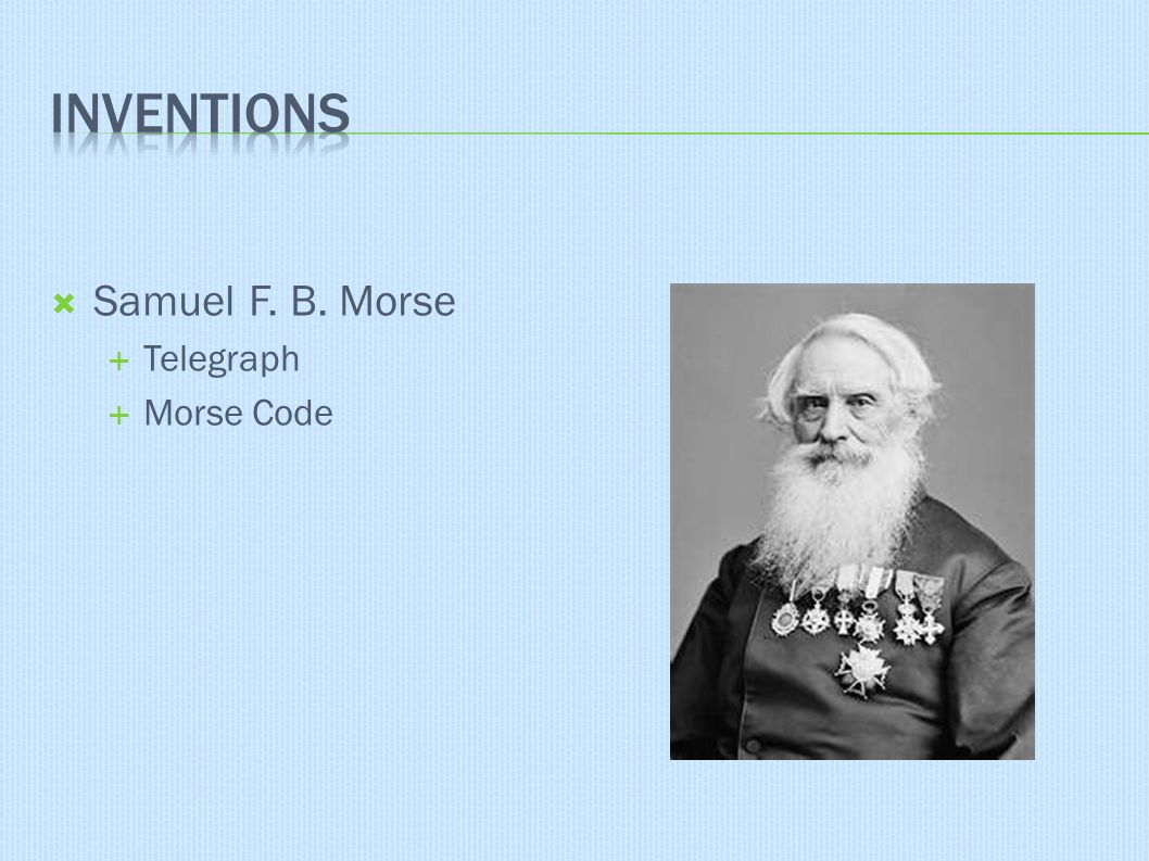  Samuel F. B. Morse  Telegraph  Morse Code