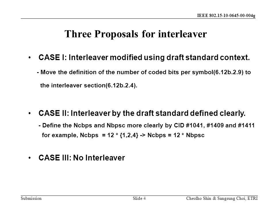 Submission Cheolho Shin & Sangsung Choi, ETRI IEEE g Three Proposals for interleaver Slide 4 CASE I: Interleaver modified using draft standard context.