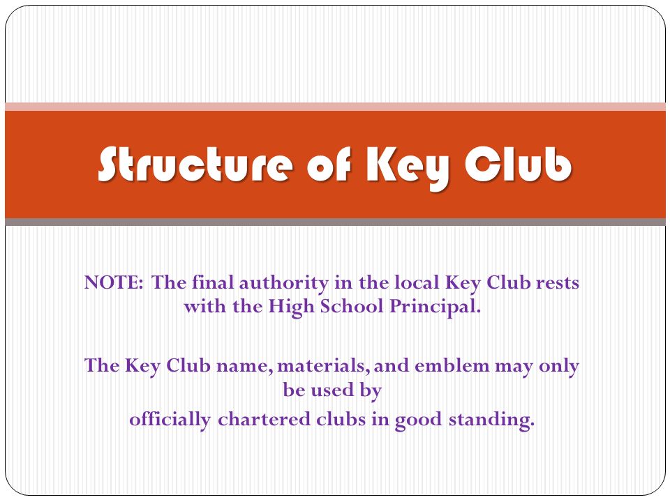 NOTE: The final authority in the local Key Club rests with the High School Principal.