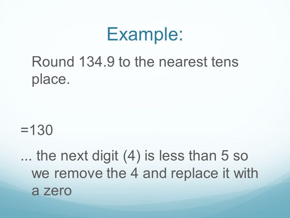 Example: Round to the nearest tens place. =