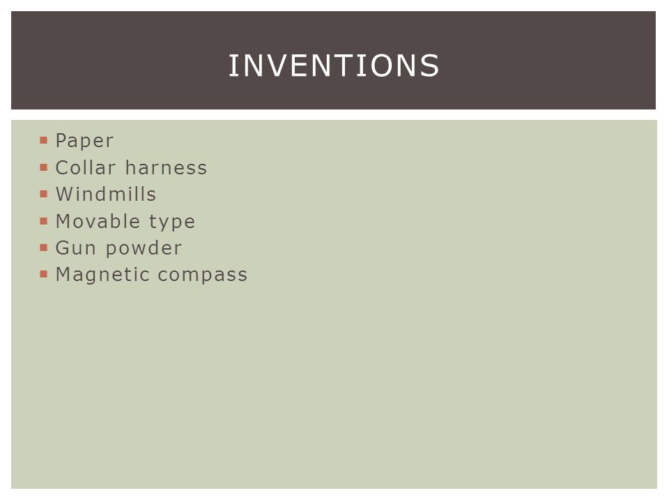  Paper  Collar harness  Windmills  Movable type  Gun powder  Magnetic compass INVENTIONS