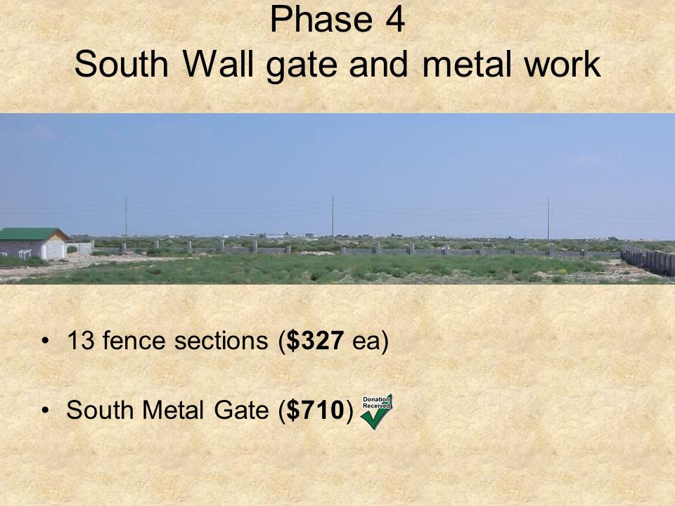 Phase 4 South Wall gate and metal work 13 fence sections ($327 ea) South Metal Gate ($710)