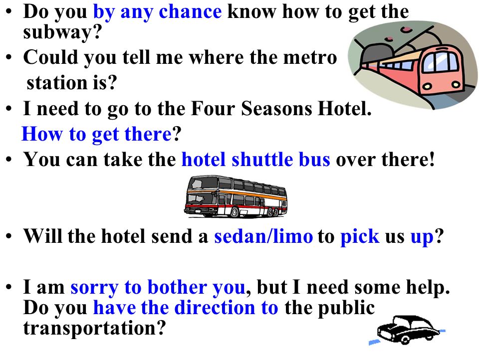 Do you by any chance know how to get the subway. Could you tell me where the metro station is.