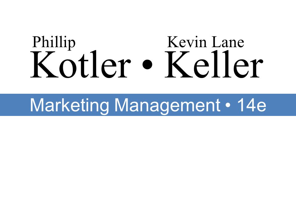Kotler Keller PhillipKevin Lane Marketing Management 14e. - ppt ...