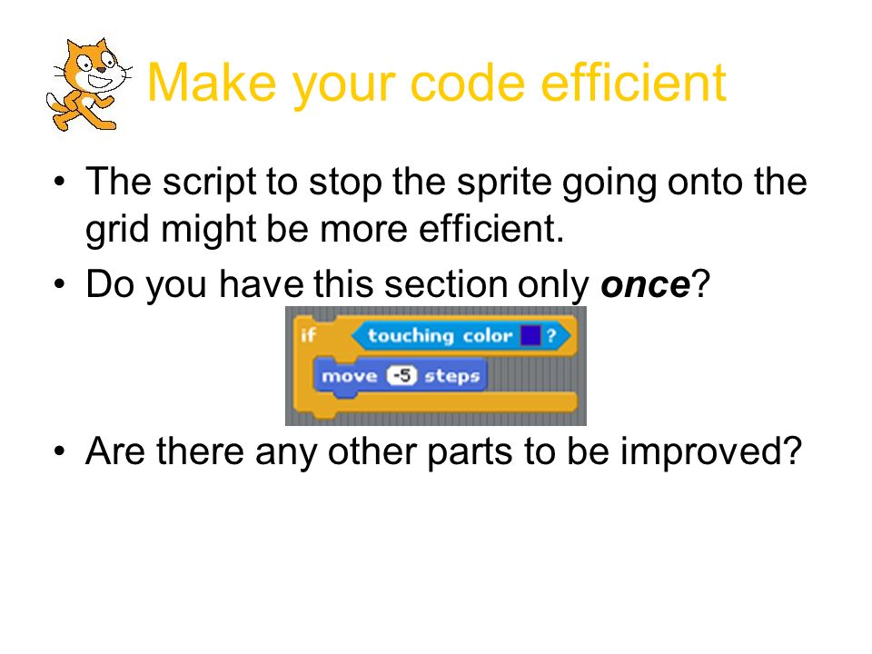Make your code efficient The script to stop the sprite going onto the grid might be more efficient.