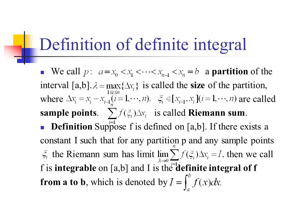 Definition of definite integral We call a partition of the interval [a,b].