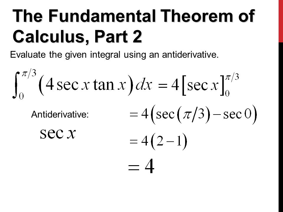 The Fundamental Theorem of Calculus, Part 2 Evaluate the given integral using an antiderivative.
