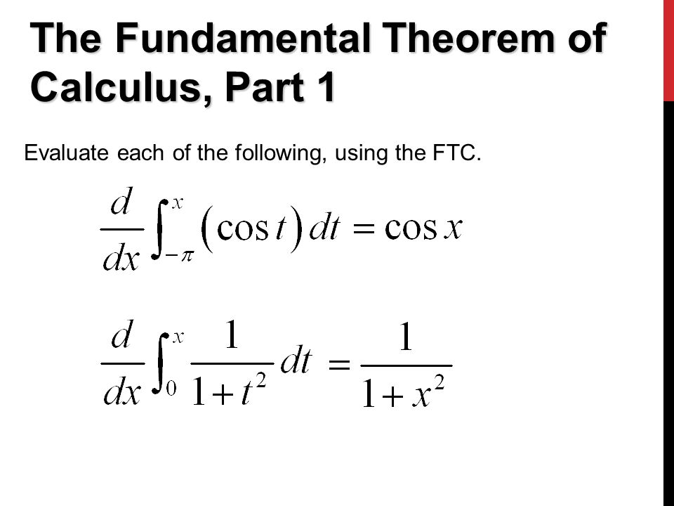 The Fundamental Theorem of Calculus, Part 1 Evaluate each of the following, using the FTC.