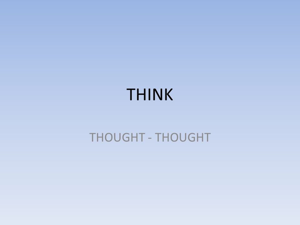 THINK THOUGHT - THOUGHT