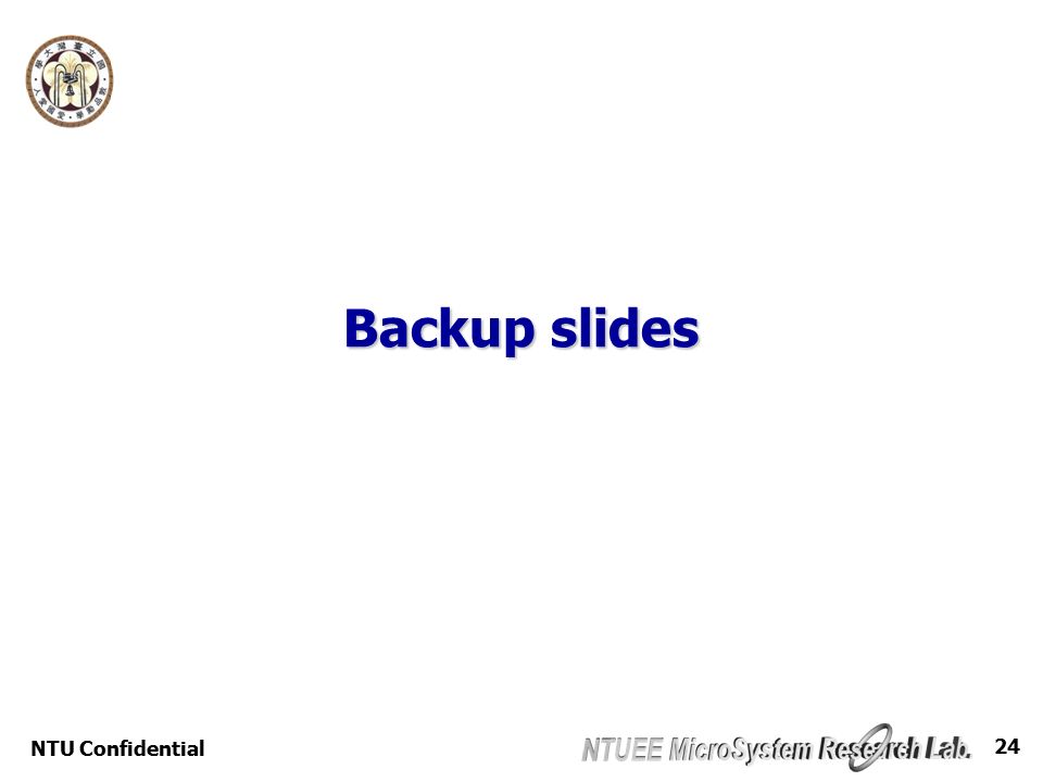 NTU Confidential 24 Backup slides