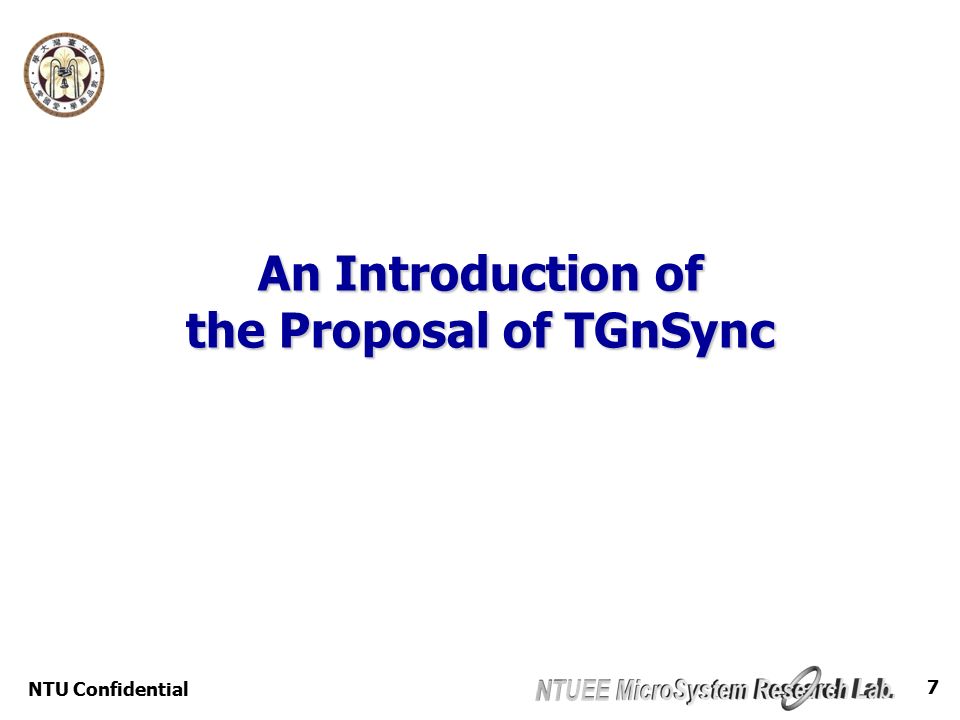 NTU Confidential 7 An Introduction of the Proposal of TGnSync