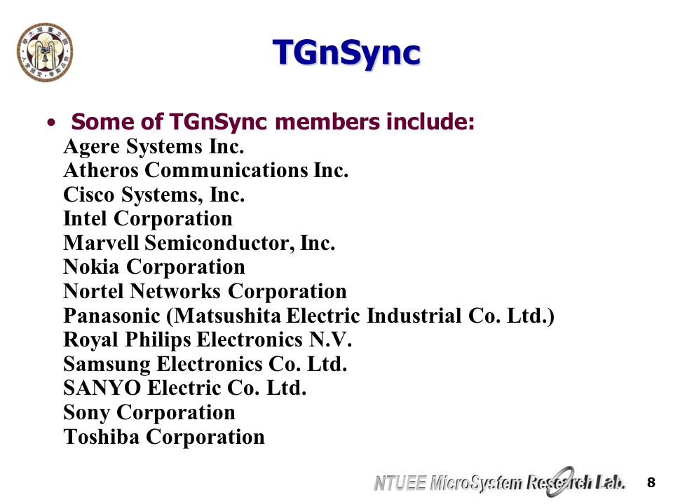 8 TGnSync Some of TGnSync members include: Agere Systems Inc.