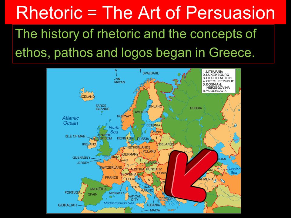 Rhetoric = The Art of Persuasion The history of rhetoric and the concepts of ethos, pathos and logos began in Greece.