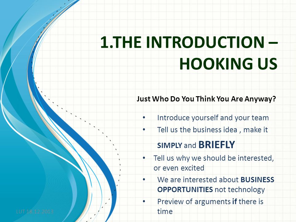 1.THE INTRODUCTION – HOOKING US Just Who Do You Think You Are Anyway.