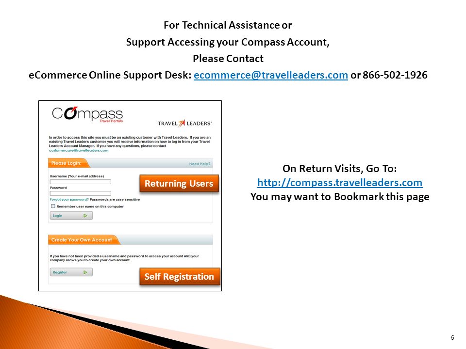 For Technical Assistance or Support Accessing your Compass Account, Please Contact eCommerce Online Support Desk: or On Return Visits, Go To:     You may want to Bookmark this page Returning Users Self Registration 6