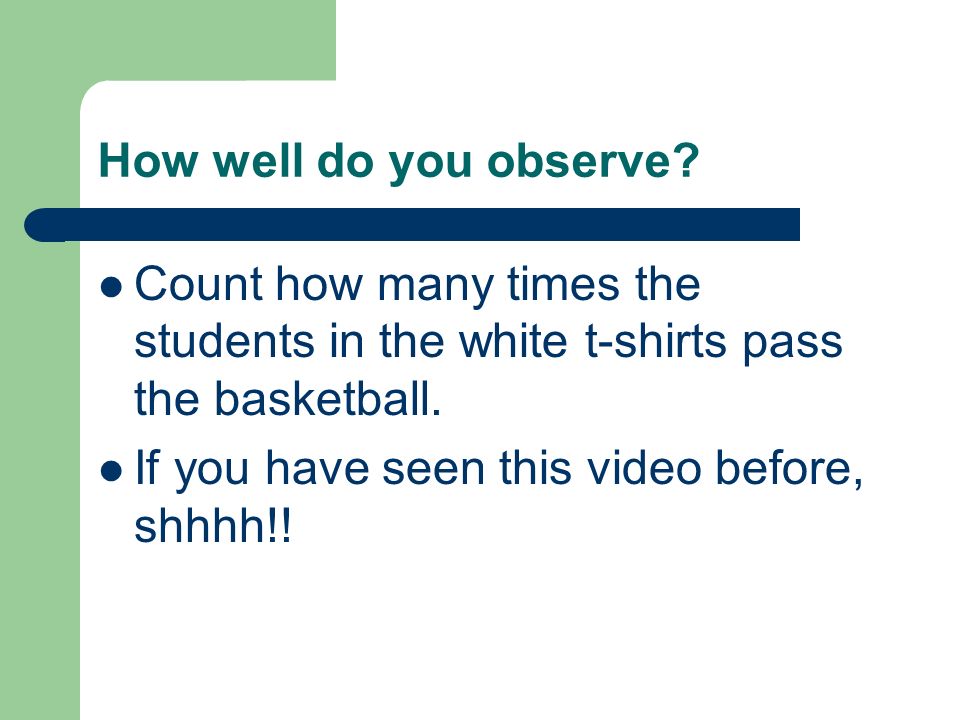 How well do you observe.