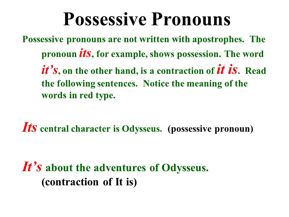 Possessive Pronouns Possessive pronouns are not written with apostrophes.