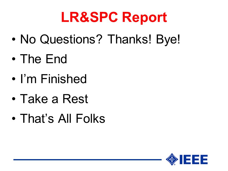 LR&SPC Report No Questions Thanks! Bye! The End I’m Finished Take a Rest That’s All Folks