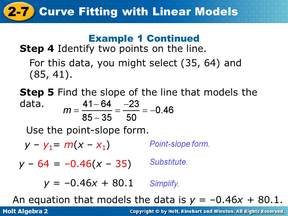 Holt Algebra Curve Fitting with Linear Models Step 4 Identify two points on the line.