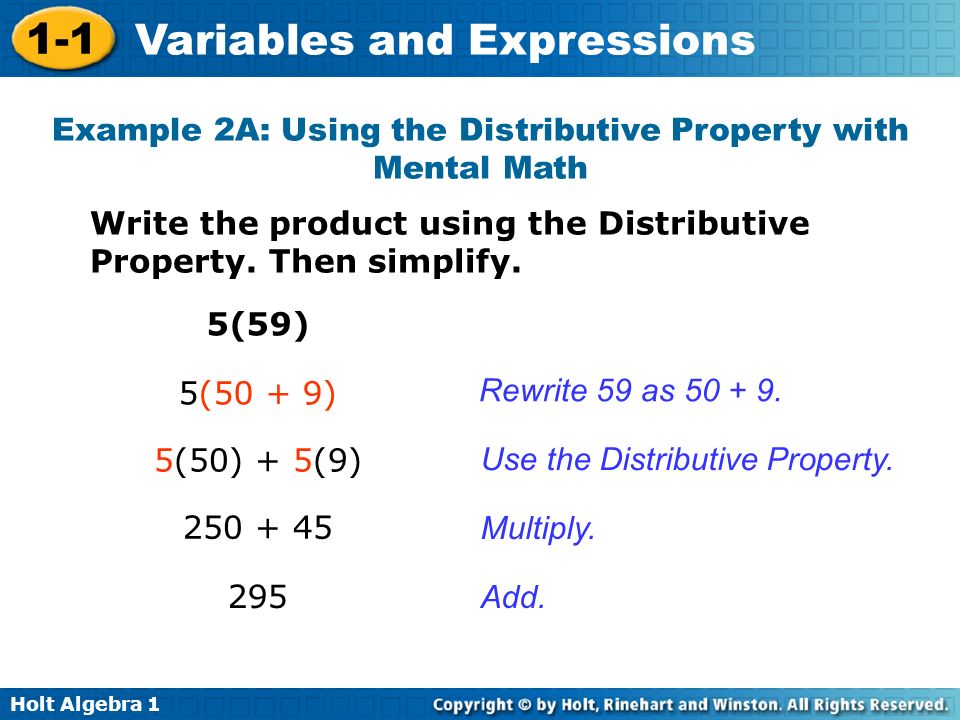 Holt Algebra Variables and Expressions Example 2A: Using the Distributive Property with Mental Math Write the product using the Distributive Property.