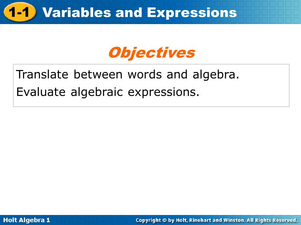 Holt Algebra Variables and Expressions Translate between words and algebra.