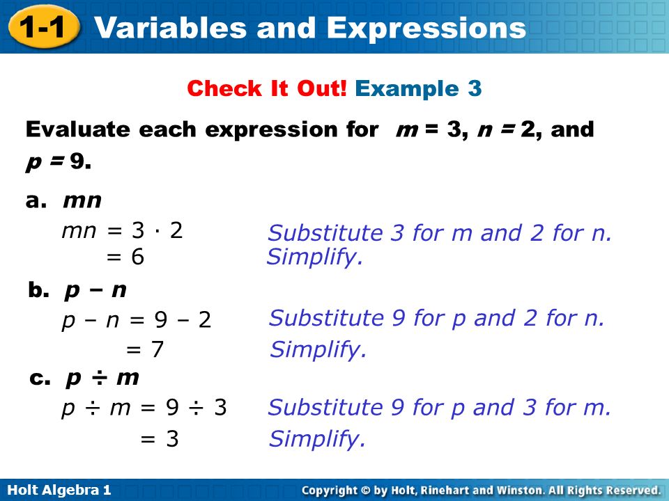 Holt Algebra Variables and Expressions Evaluate each expression for m = 3, n = 2, and p = 9.