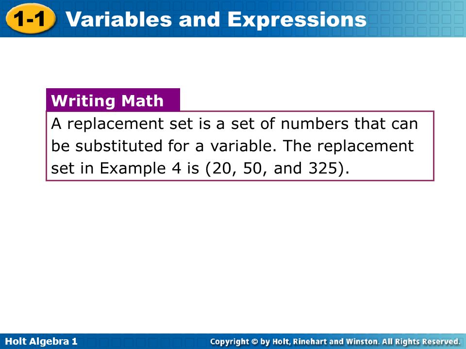Holt Algebra Variables and Expressions A replacement set is a set of numbers that can be substituted for a variable.