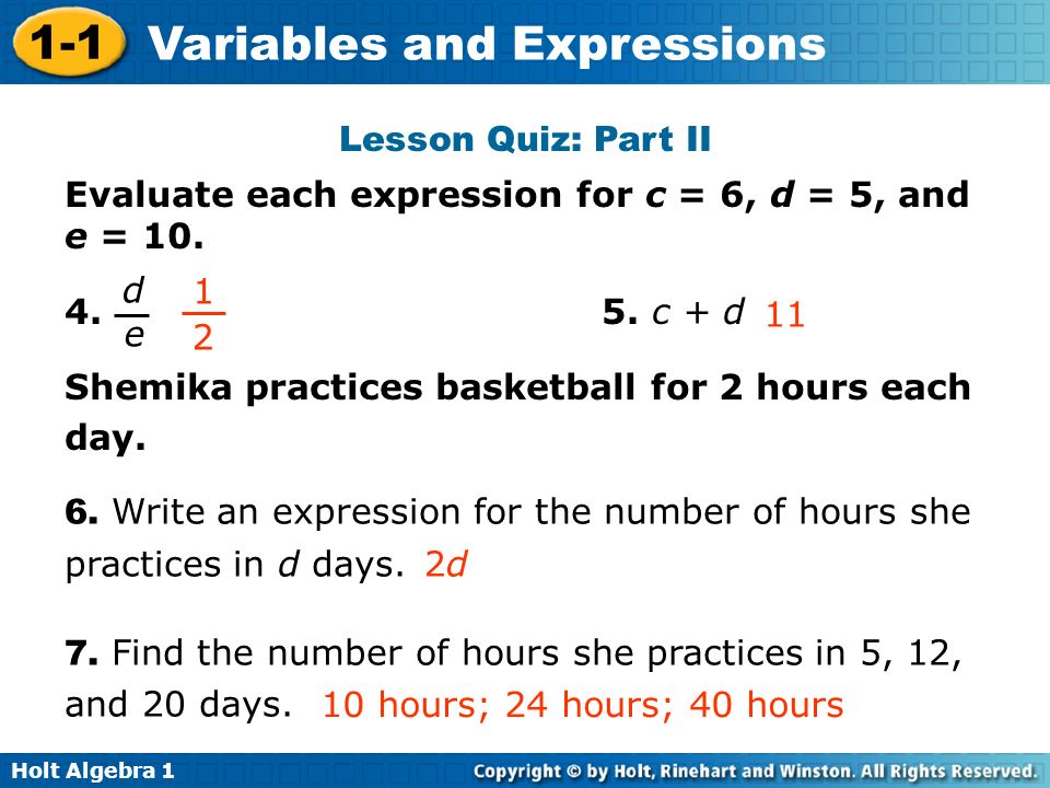 Holt Algebra Variables and Expressions Evaluate each expression for c = 6, d = 5, and e = 10.