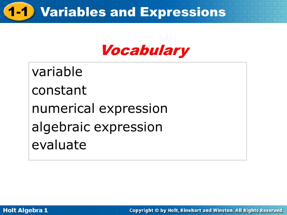 Holt Algebra Variables and Expressions variable constant numerical expression algebraic expression evaluate Vocabulary