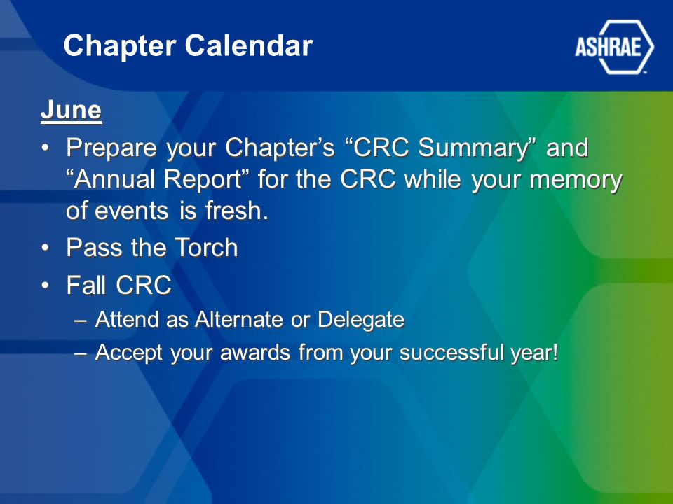 June Prepare your Chapter’s CRC Summary and Annual Report for the CRC while your memory of events is fresh.