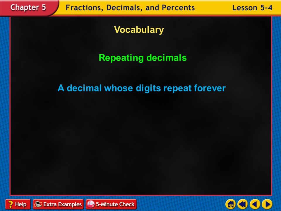 Example 4-5b Vocabulary Terminating decimals A decimal whose digits end
