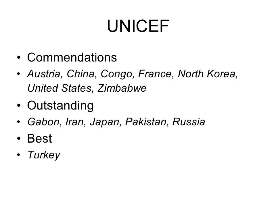 UNICEF Commendations Austria, China, Congo, France, North Korea, United States, Zimbabwe Outstanding Gabon, Iran, Japan, Pakistan, Russia Best Turkey