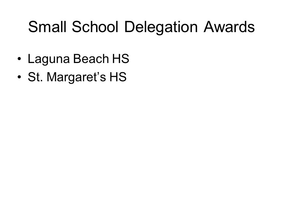 Small School Delegation Awards Laguna Beach HS St. Margaret’s HS