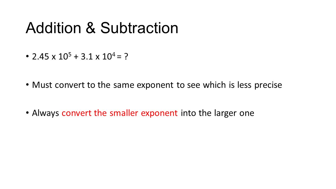 Addition & Subtraction 2.45 x x 10 4 = .
