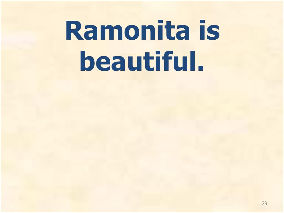 29 Ramonita is beautiful.