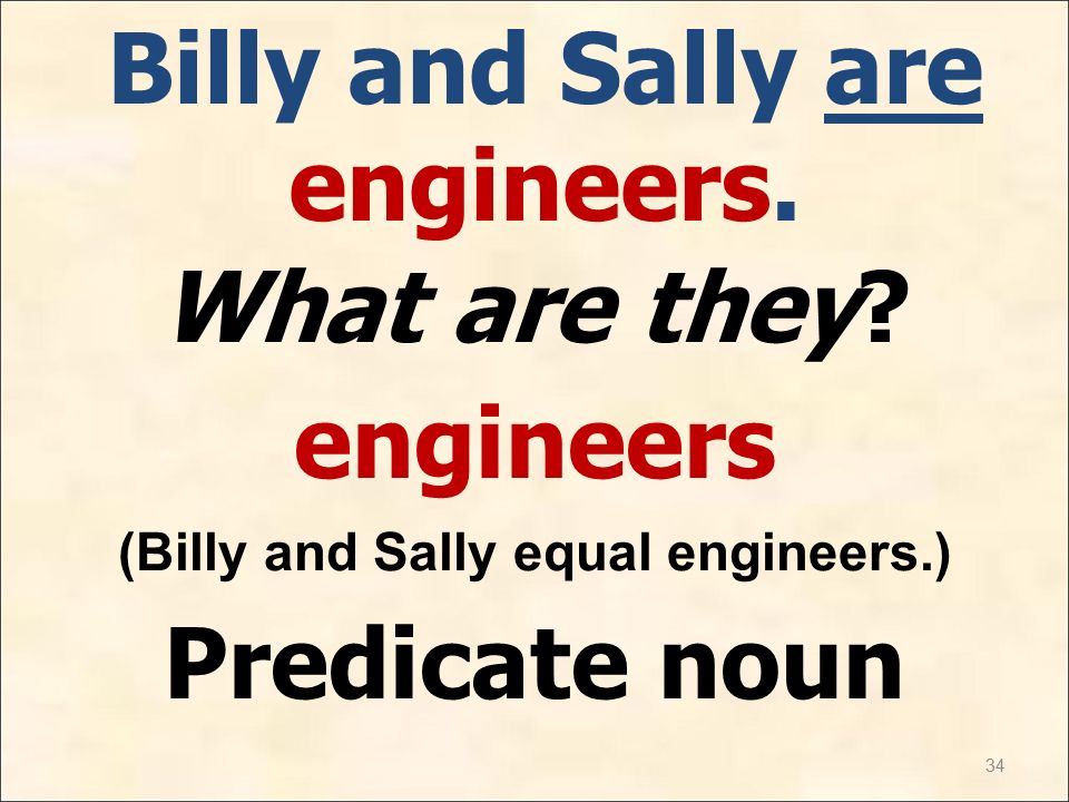 34 Billy and Sally are engineers. What are they.