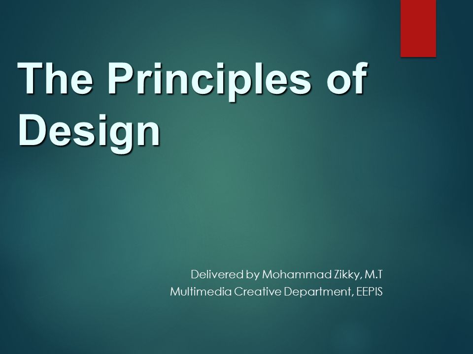 The Principles of Design Delivered by Mohammad Zikky, M.T Multimedia Creative Department, EEPIS