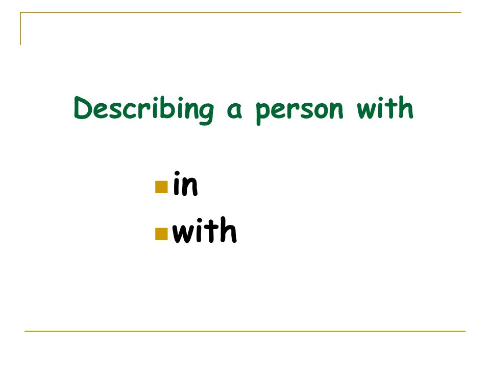 Describing a person with in with