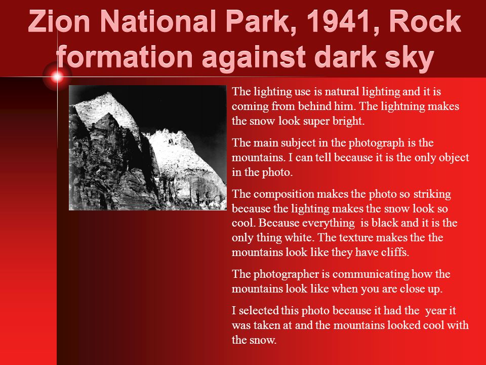 Zion National Park, 1941, Rock formation against dark sky The lighting use is natural lighting and it is coming from behind him.