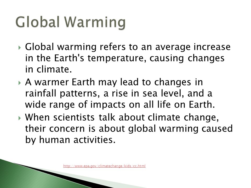  Global warming refers to an average increase in the Earth s temperature, causing changes in climate.
