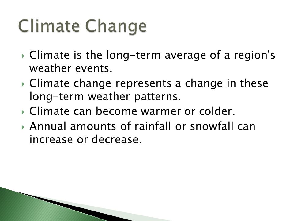  Climate is the long-term average of a region s weather events.