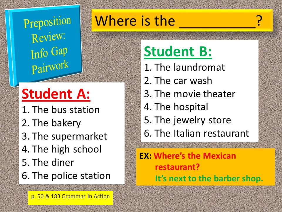 p. 50 & 183 Grammar in Action Where is the __________.