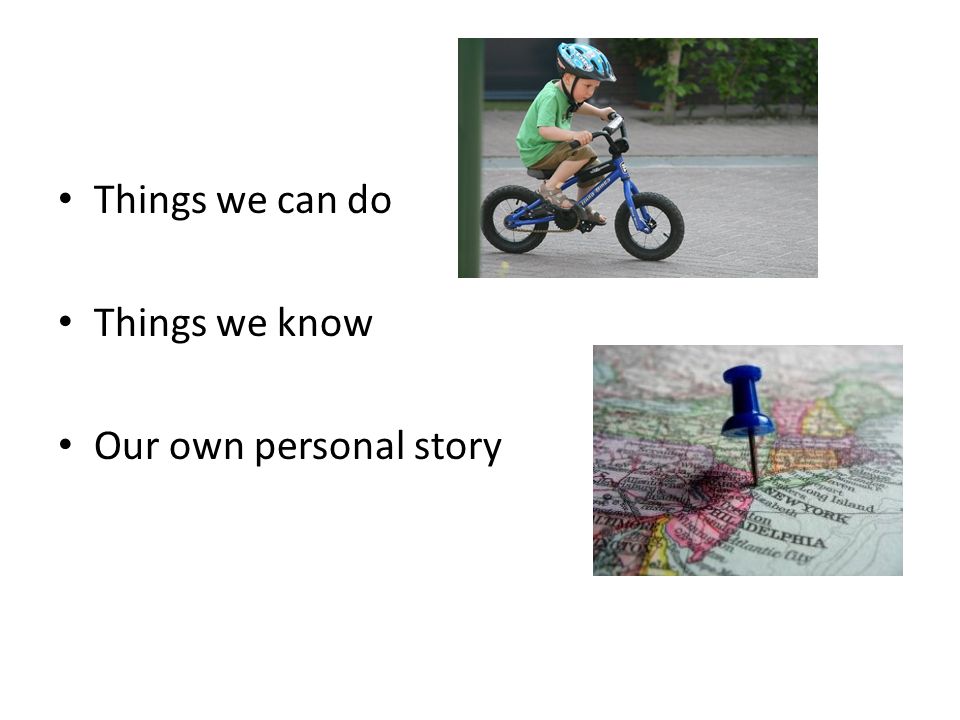 Things we can do Things we know Our own personal story