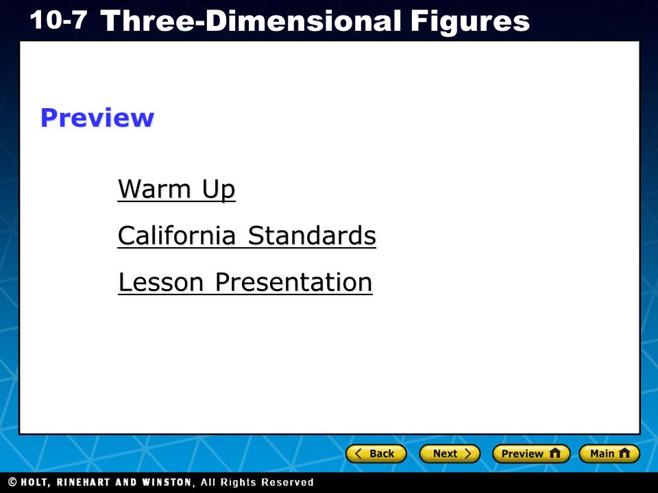 Holt CA Course Three-Dimensional Figures Warm Up Warm Up Lesson Presentation Lesson Presentation California Standards California StandardsPreview