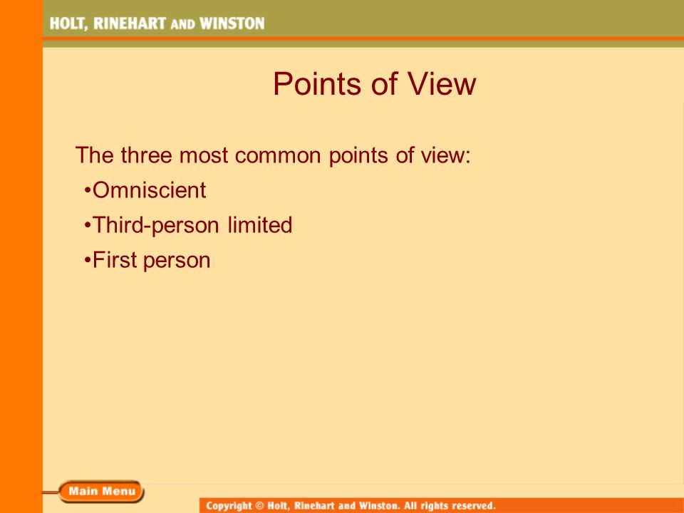 Points of View The three most common points of view: Omniscient Third-person limited First person